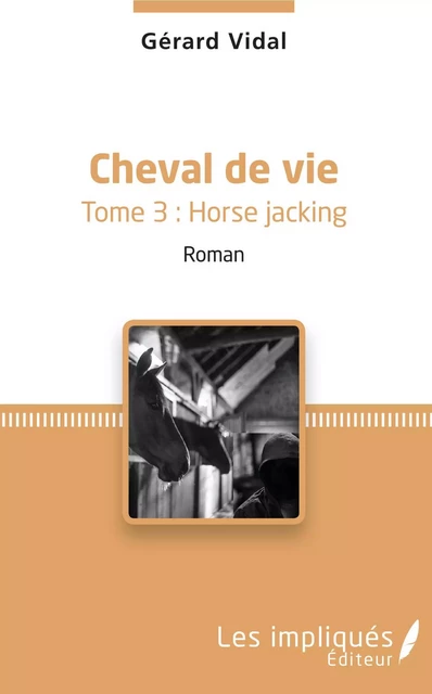 Cheval de vie - Gérard Vidal - Les Impliqués