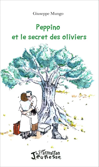 Peppino et le secret des oliviers - Giuseppe Mungo - Editions L'Harmattan