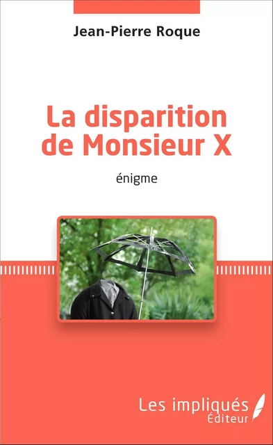 La disparition de Monsieur X - Jean-Pierre Roque - Les Impliqués