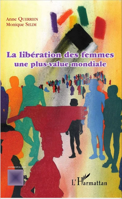 La libération des femmes une plus-value mondiale - Monique Selim, Anne Querrien - Editions L'Harmattan