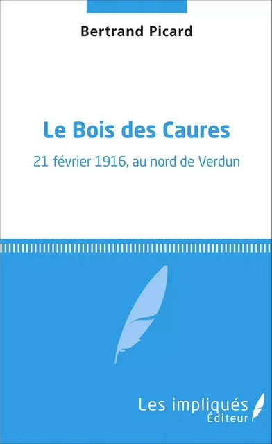 Le bois des caures - Bertrand Picard - Les Impliqués