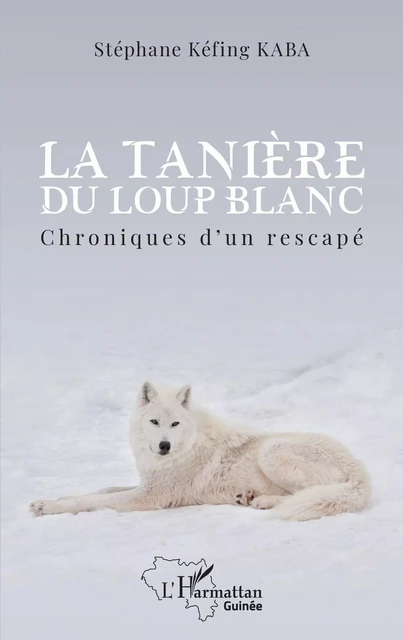 La tanière du loup blanc - Stéphane Kéfing KABA - Editions L'Harmattan