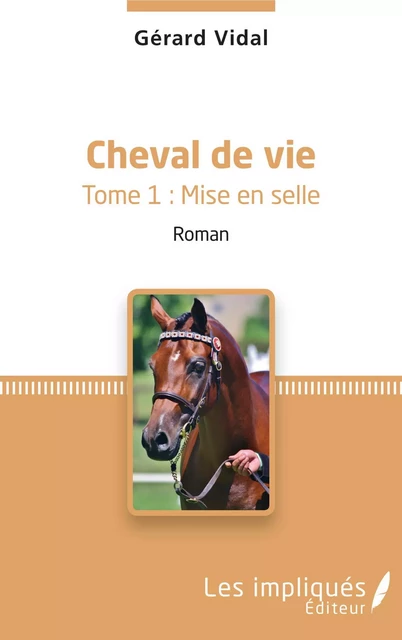 Cheval de vie - Gérard Vidal - Les Impliqués