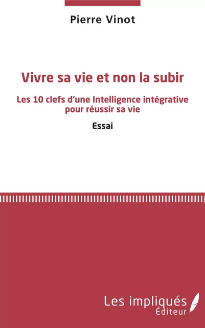 Vivre sa vie et non la subir - Pierre Vinot - Les Impliqués