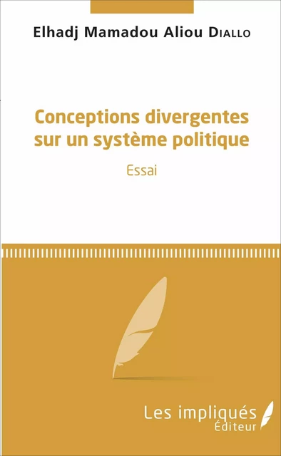 Conceptions divergentes sur un système politique - Elhadj Mamadou Aliou Diallo - Les Impliqués