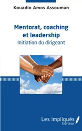 Mentorat, coaching et leadership. Initiation du dirigeant