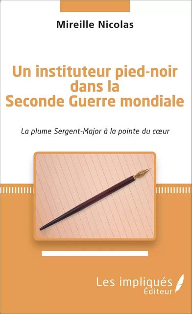 Instituteur pied-noir dans la seconde Guerre mondiale - Mireille Nicolas - Les Impliqués