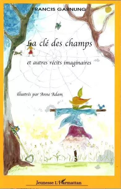 La clé des champs et autres récits imaginaires - Francis Garnung - Editions L'Harmattan