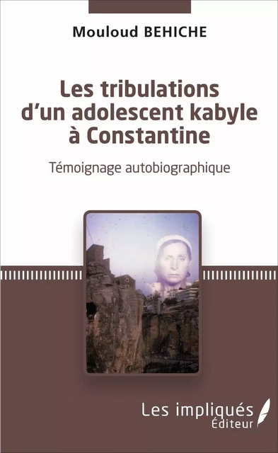 Les tribulations d'un adolescent kabyle à Constantine - Mouloud Behiche - Les Impliqués