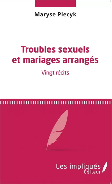 Troubles sexuels et mariages arrangés - Maryse Piecyk - Les Impliqués