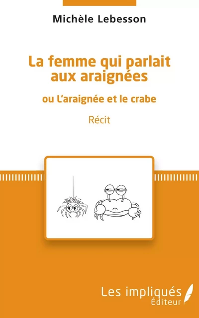 La femme qui parlait aux araignées - Michèle Lebesson - Les Impliqués