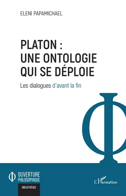 Platon : une ontologie qui se déploie - Eleni Papamichael - Editions L'Harmattan