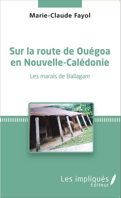 Sur la route de Ouégoa en Nouvelle-Calédonie - Marie-Claude Fayol - Les Impliqués