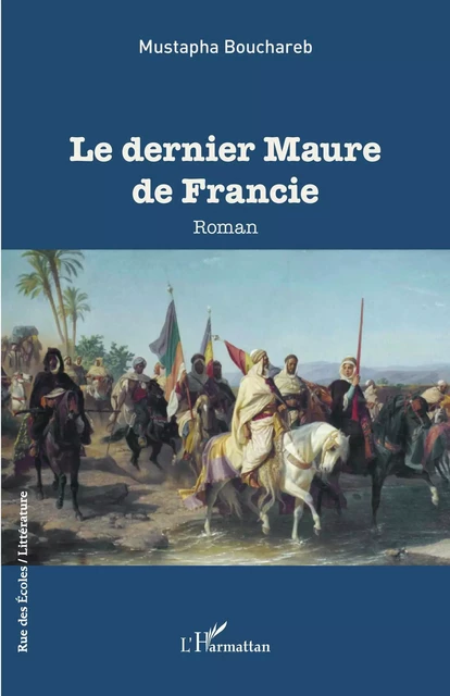 Le dernier Maure de Francie - Mustapha Bouchareb - Editions L'Harmattan