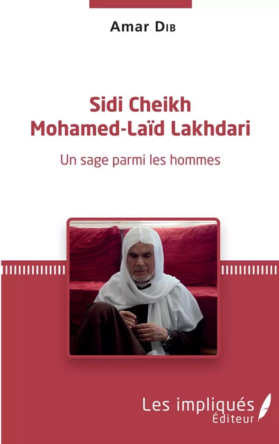 Sidi Cheikh Mohamed-Laïd Lakhdari - Amar Dib - Les Impliqués