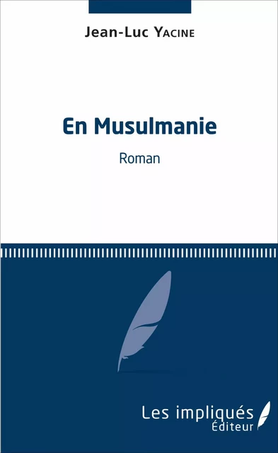 En Musulmanie - Jean-Luc Yacine - Les Impliqués