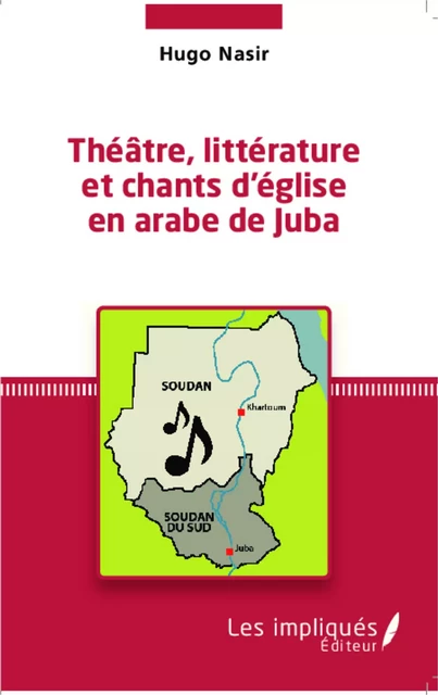 Théâtre, littérature et chants d'église en arabe de Juba - Hugo Nasir - Les Impliqués