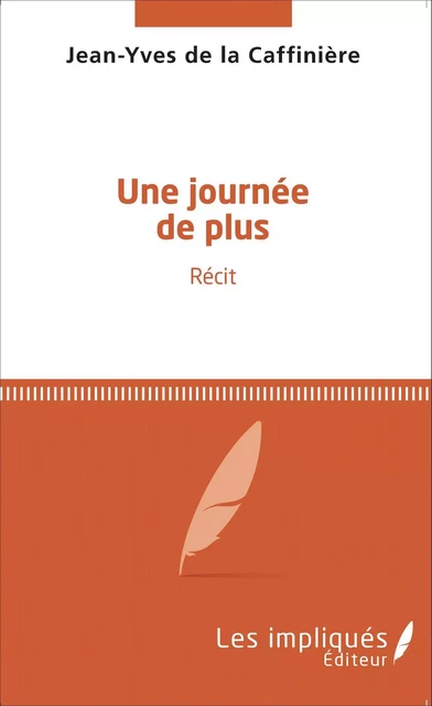 Une journée de plus - Jean-Yves Caffinière (de la) - Les Impliqués