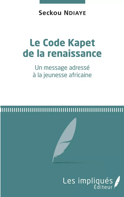 Le Code Kapet de la renaissance - Seckou Ndiaye - Les Impliqués