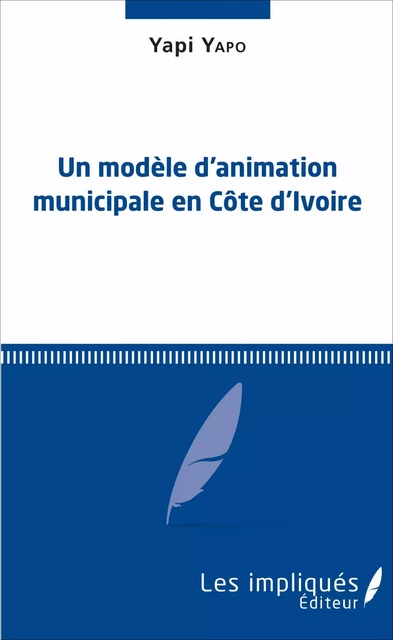 Un modèle d'animation municipale en Côte d'Ivoire - Yapi Yapo - Les Impliqués