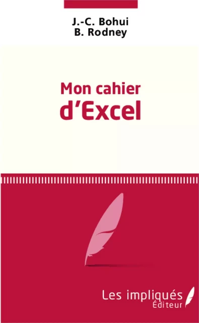 Mon cahier d'excel - J.-C. Bohui, B Rodney - Les Impliqués