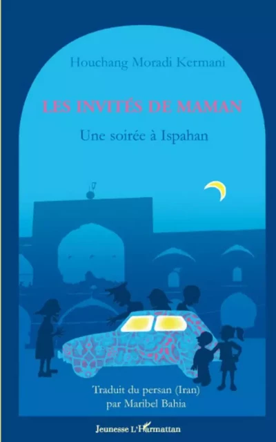 Les invités de maman - Houchang Moradi Kermani - Editions L'Harmattan