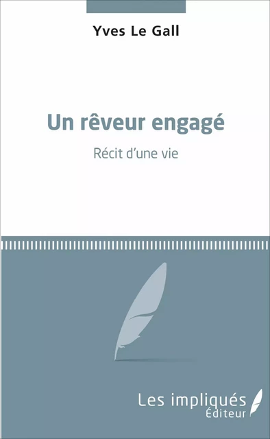 Un rêveur engagé - Yves Le Gall - Les Impliqués