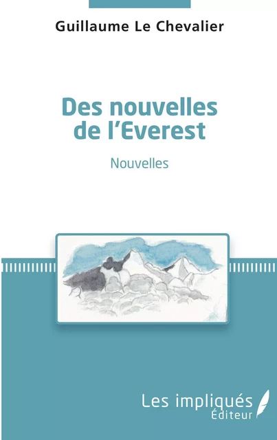 Des nouvelles de l'Everest - Guillaume Le Chevalier - Les Impliqués