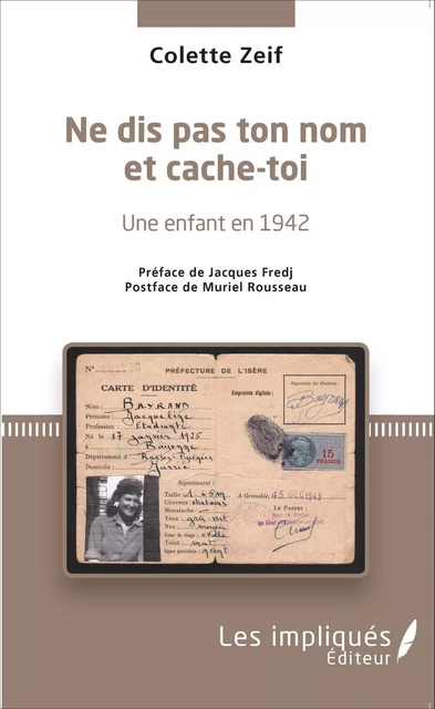 Ne dis pas ton nom et cache-toi - Colette Zeif - Les Impliqués