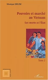 Pouvoirs et marché au Vietnam (tome II)