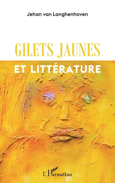 gilets jaunes et littérature - Jehan Van Langhenhoven - Editions L'Harmattan