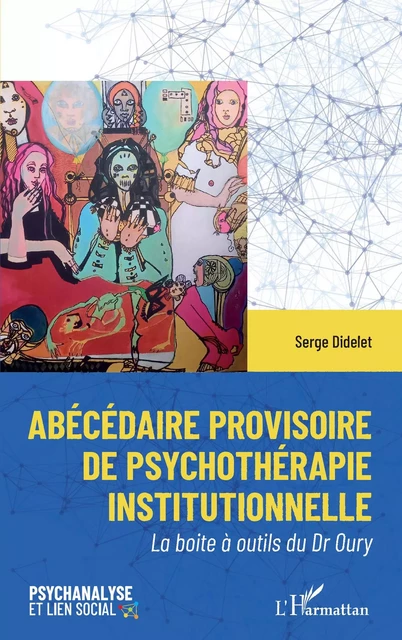 Abécédaire provisoire de psychothérapie institutionelle - Serge Didelet - Editions L'Harmattan