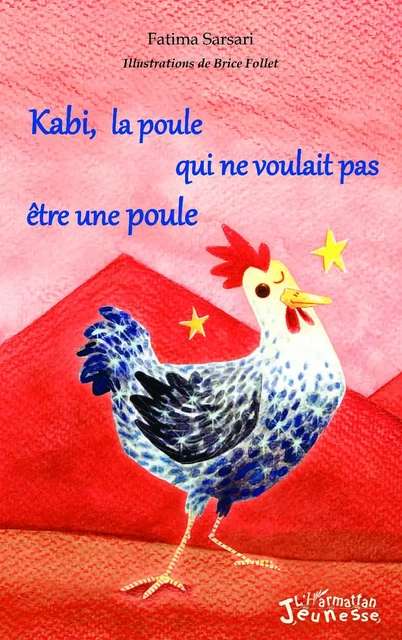 Kabi, la poule qui ne voulait pas être une poule - Fatima Sarsari - Editions L'Harmattan