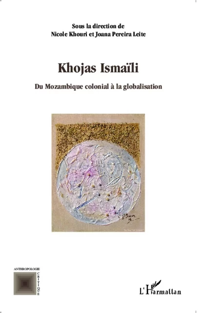 Khojas Ismaïli du Mozambique colonial à la globalisation - Nicole Khouri, Joana Pereira Leite - Editions L'Harmattan