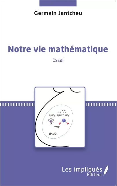 Notre vie mathématique - Germain Jantcheu - Les Impliqués