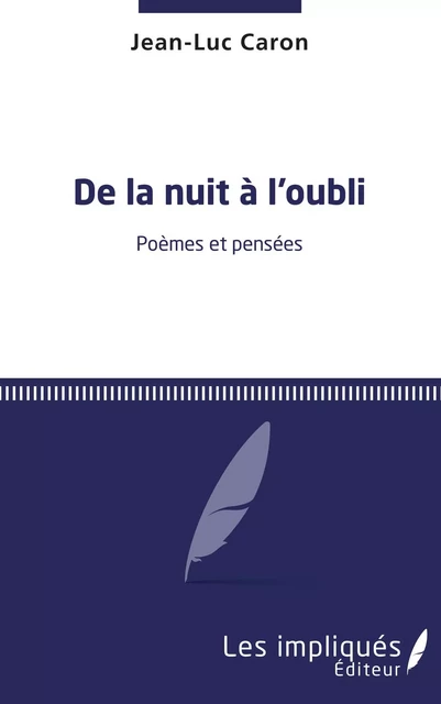 De la nuit à l'oubli - Jean-Luc Caron - Les Impliqués