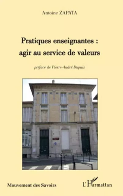 Pratiques enseignantes : agir au service de valeurs - Antoine Zapata - Editions L'Harmattan