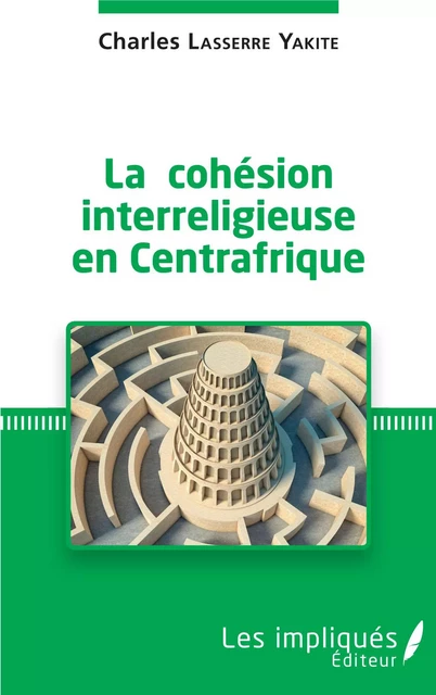 La cohésion interreligieuse en Centreafrique - Charles Lasserre Yakite - Les Impliqués