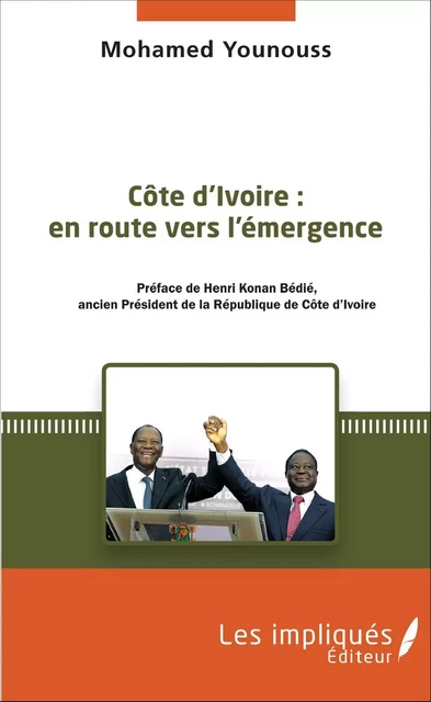 Côte d'Ivoire : en route vers l'émergence - Mohamed Younouss - Les Impliqués