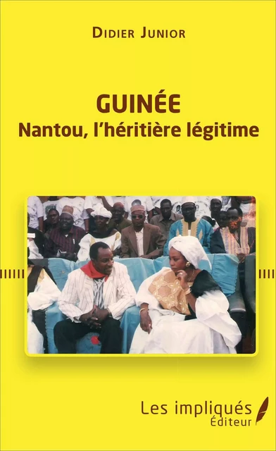 Guinée. Nantou, l'héritière légitime - Didier Junior - Les Impliqués