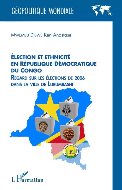 Élection et ethnicité en République démocratique du Congo - Ken Anastase Mwembu Dibwe - Editions L'Harmattan