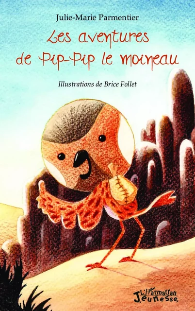 Les aventures de Pip-Pip le moineau - Julie-Marie Parmentier - Editions L'Harmattan