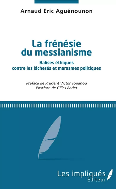 La frénésie du messianisme - Eric Aguenounon arnaud - Les Impliqués