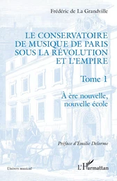 Le Conservatoire de musique de Paris sous la Révolution et l'Empire