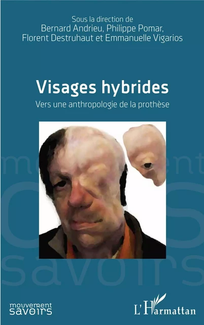 Visages hybrides - Bernard Andrieu, Philippe Pomar, Florent Destruhaut, Emmanuelle Vigarios - Editions L'Harmattan