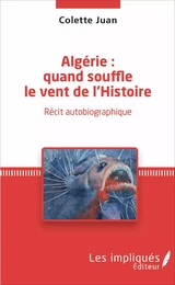 Algérie : quand souffle le vent de l'Histoire