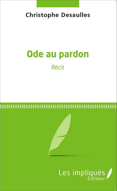 Ode au pardon - Christophe Desaulles - Les Impliqués