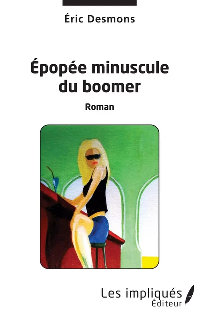 Epopée minuscule du boomer - Éric Desmons - Les Impliqués