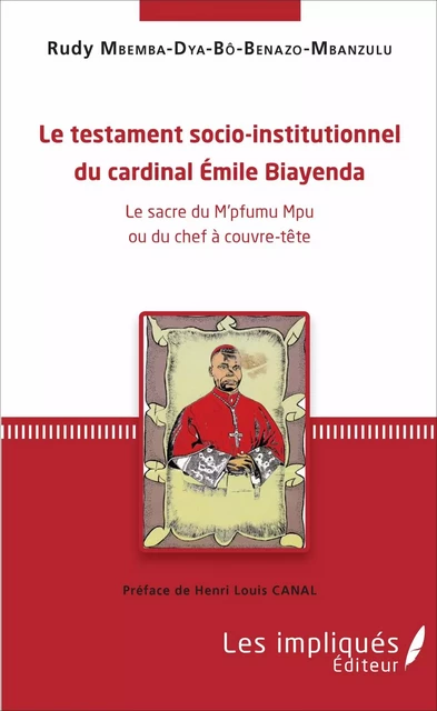 Le testament socio-institutionnel du cardinal Émile Biayenda - Rudy Mbemba Dya Bô Benazo-Mbanzulu - Les Impliqués