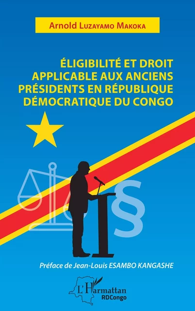 Eligibilité et droit applicable aux anciens présidents en République démocratique du Congo - ARNOLD LUZAYAMO MAKOKA - Editions L'Harmattan